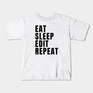 Eat Sleep Edit Repeat Kids T-Shirt